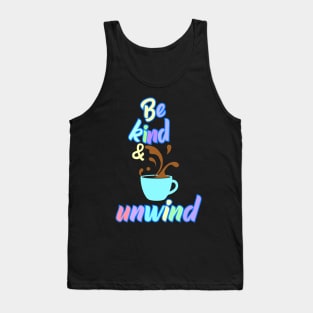 Be Kind and Unwind Tank Top